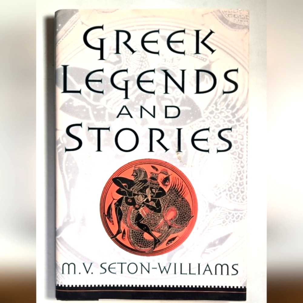 Greek Legends and Stories by M.V. Seton-Williams